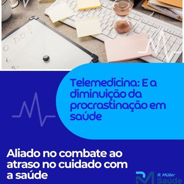 Telemedicina: E a diminuição da procrastinação em saúde