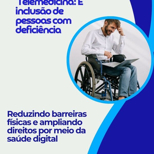 Telemedicina: E inclusão de pessoas com deficiência 