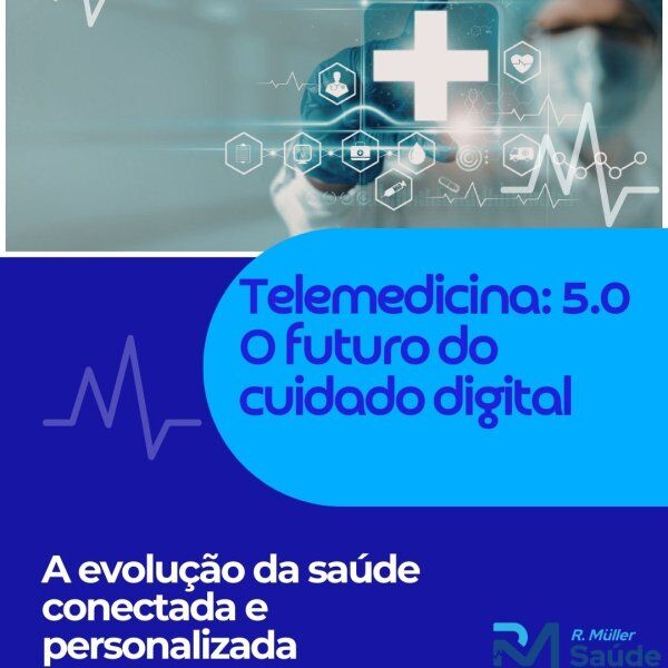 Telemedicima: 5.0 o futuro do cuidado digital Telemedicima: 5.0 o futuro do cuidado digital