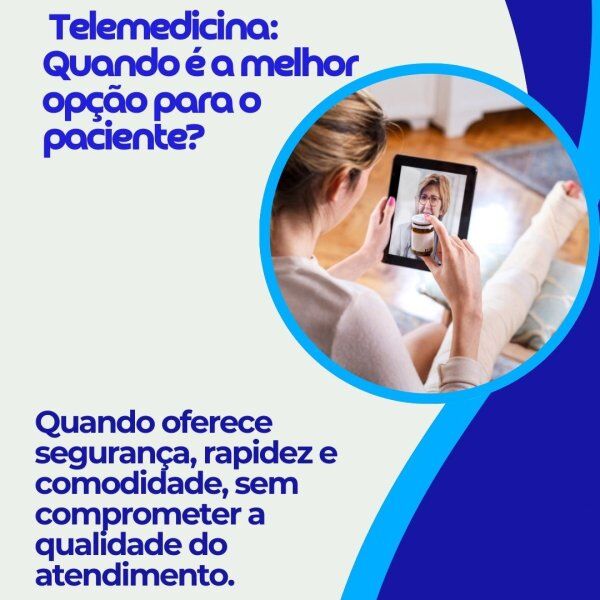 Telemedicina: Quando é a melhor opção para o paciente Telemedicina: Quando é a melhor opção para o paciente
