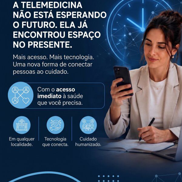 A TELEMEDICINA NÃO ESTÁ ESPERANDO O FUTURO. ELA JÁ ENCONTROU ESPAÇO NO PRESENTE.