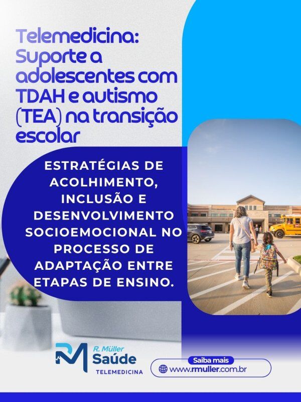 Telemedicina: Suporte a adolescentes com TDAH e autismo (TEA) na transição escolar
