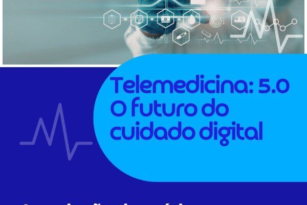 Telemedicima: 5.0 o futuro do cuidado digital