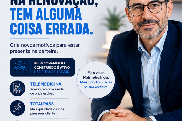 SE O SEU CLIENTE SÓ LEMBRA DE VOCÊ NA RENOVAÇÃO, TEM ALGUMA COISA ERRADA.