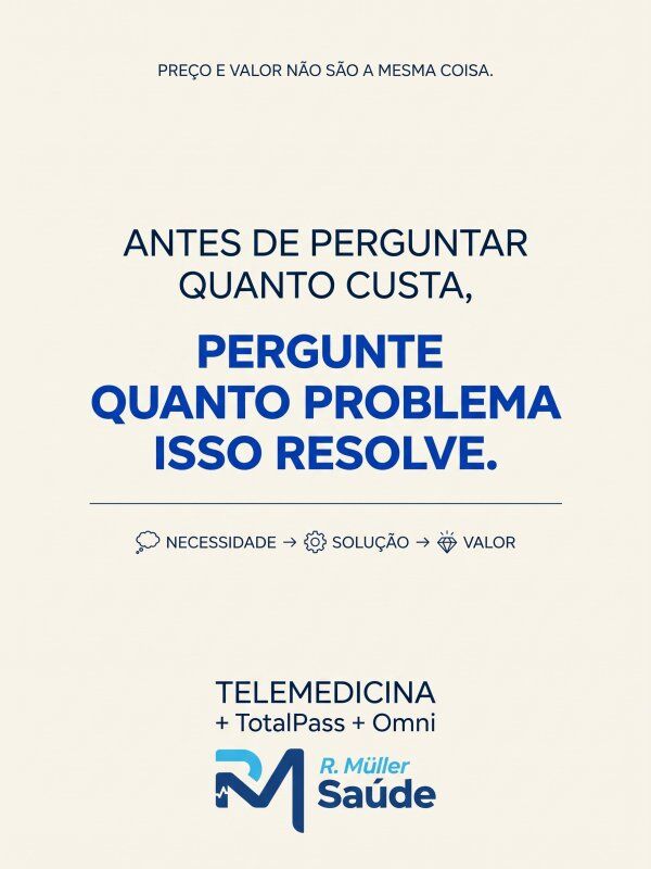 ANTES DE PERGUNTAR QUANTO CUSTA, PERGUNTE QUANTO PROBLEMA ISSO RESOLVE.