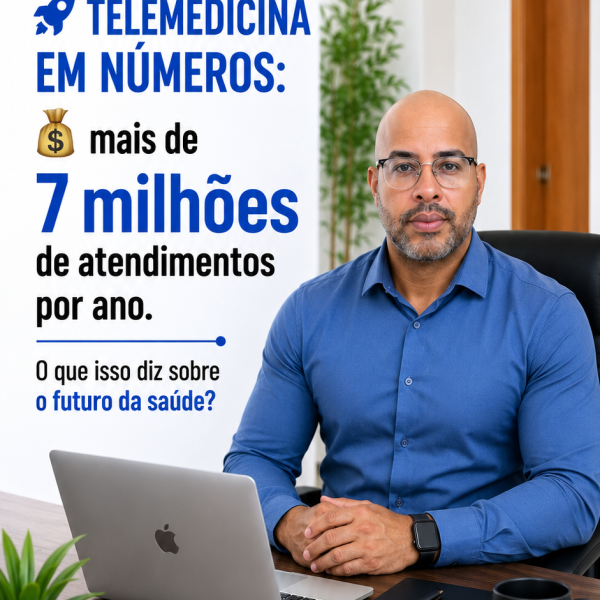 💰 TELEMEDICINA EM NÚMEROS: mais de 7 milhões de atendimentos por ano. O que isso diz sobre o futuro da saúde?