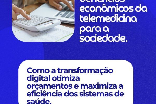 Telemedicina: Custos e benefícios econômicos da telemedicina para a sociedade