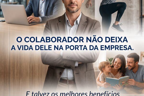 O COLABORADOR NÃO DEIXA A VIDA DELE NA PORTA DA EMPRESA.