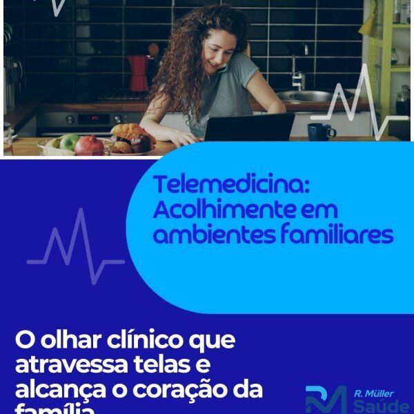 Telemedicina: Acolhimentos em ambientes familiares 