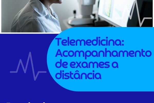 Telemedicina: Acompanhamento de exames a distância 
