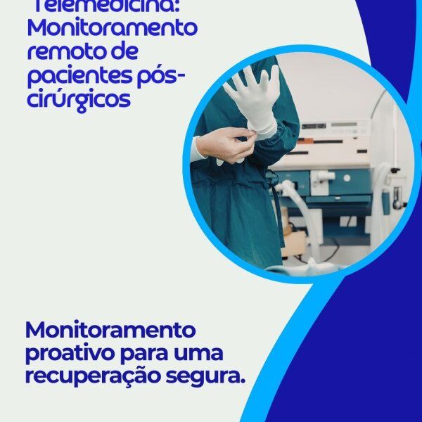 Telemedicina: Monitoramento remoto de pacientes pós-cirúrgicos 